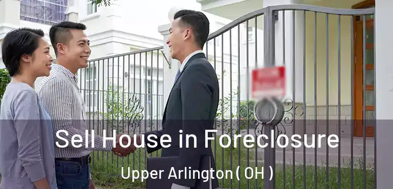  Sell House in Foreclosure Upper Arlington ( OH )