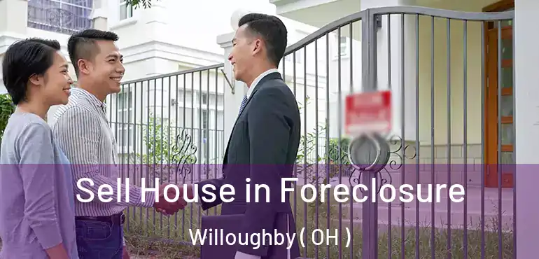  Sell House in Foreclosure Willoughby ( OH )