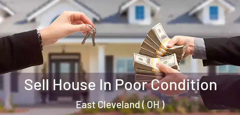  Sell House In Poor Condition East Cleveland ( OH )