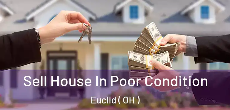  Sell House In Poor Condition Euclid ( OH )