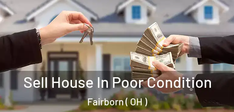  Sell House In Poor Condition Fairborn ( OH )