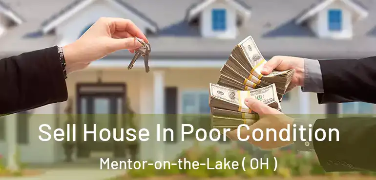  Sell House In Poor Condition Mentor-on-the-Lake ( OH )