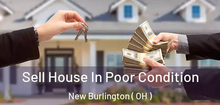  Sell House In Poor Condition New Burlington ( OH )