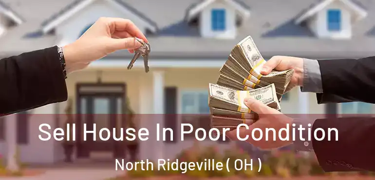  Sell House In Poor Condition North Ridgeville ( OH )