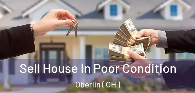  Sell House In Poor Condition Oberlin ( OH )