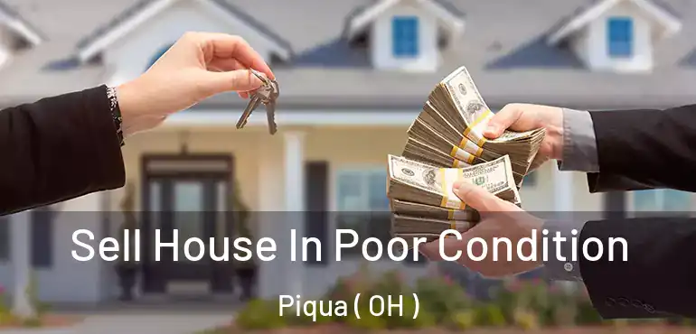  Sell House In Poor Condition Piqua ( OH )