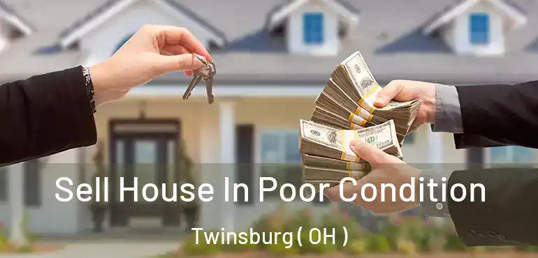  Sell House In Poor Condition Twinsburg ( OH )