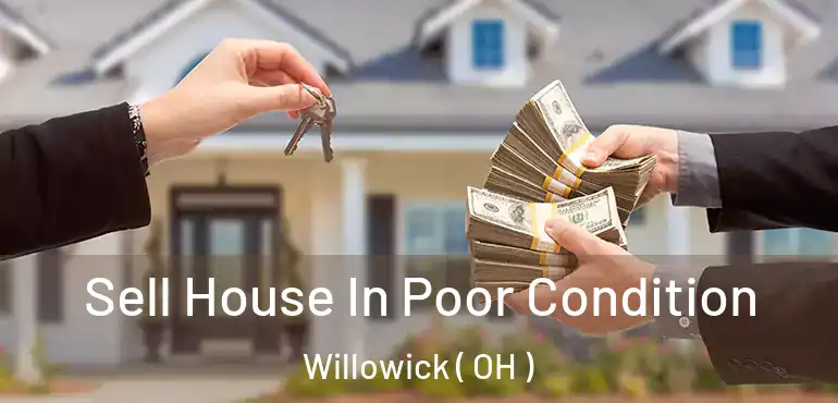  Sell House In Poor Condition Willowick ( OH )
