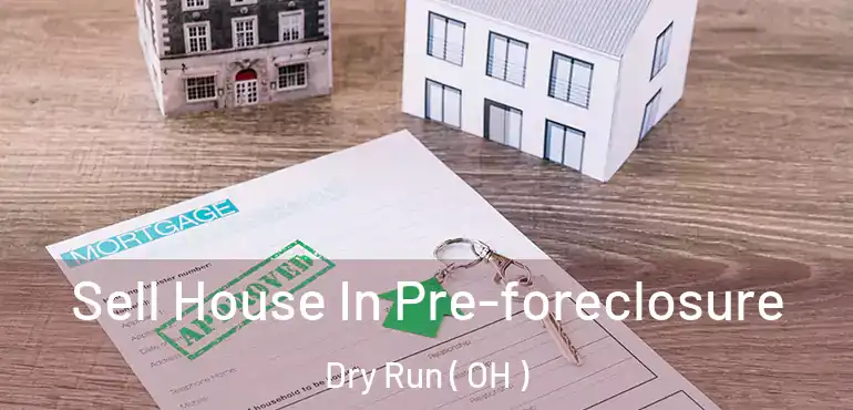  Sell House In Pre-foreclosure Dry Run ( OH )