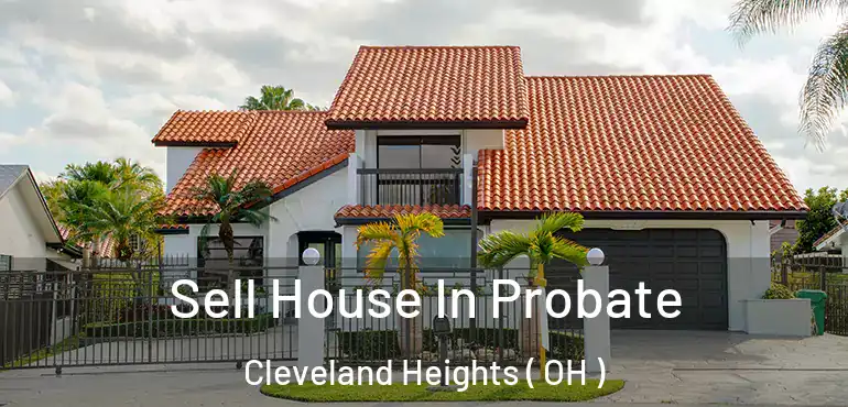  Sell House In Probate Cleveland Heights ( OH )