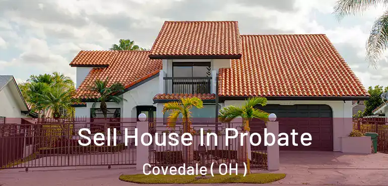  Sell House In Probate Covedale ( OH )