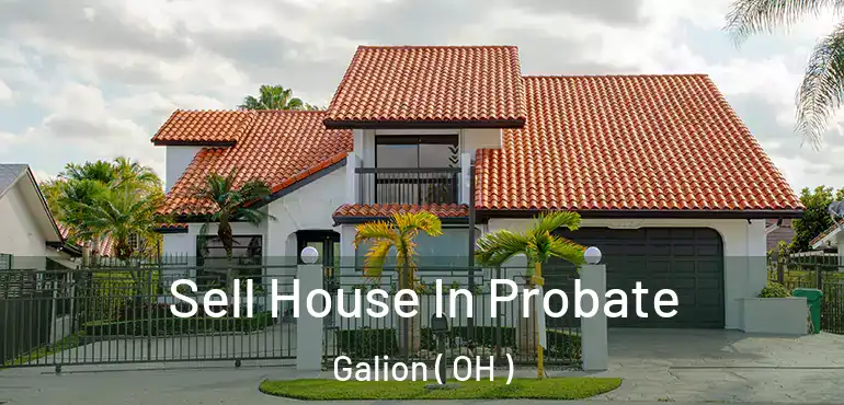  Sell House In Probate Galion ( OH )