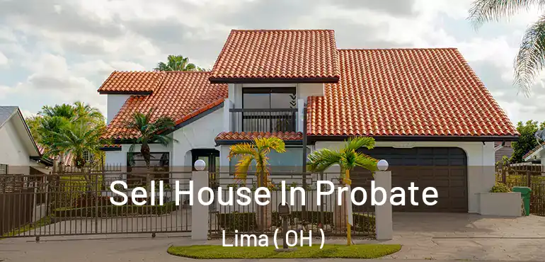  Sell House In Probate Lima ( OH )