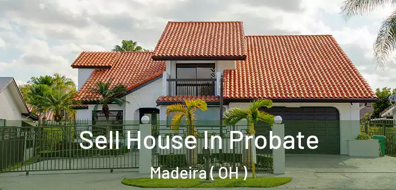  Sell House In Probate Madeira ( OH )