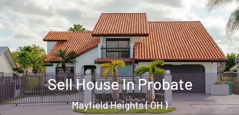  Sell House In Probate Mayfield Heights ( OH )