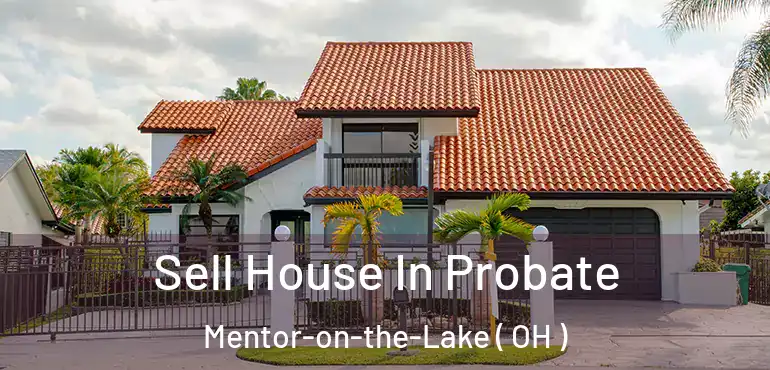  Sell House In Probate Mentor-on-the-Lake ( OH )