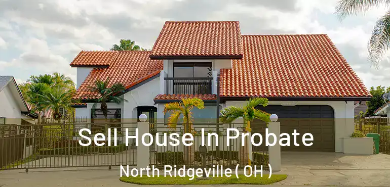  Sell House In Probate North Ridgeville ( OH )