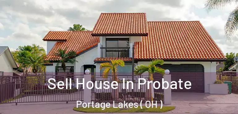  Sell House In Probate Portage Lakes ( OH )