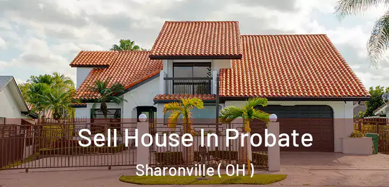  Sell House In Probate Sharonville ( OH )