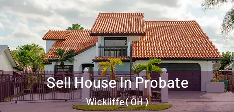  Sell House In Probate Wickliffe ( OH )