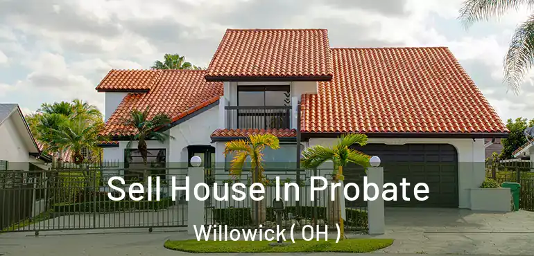  Sell House In Probate Willowick ( OH )