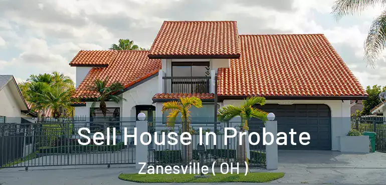  Sell House In Probate Zanesville ( OH )