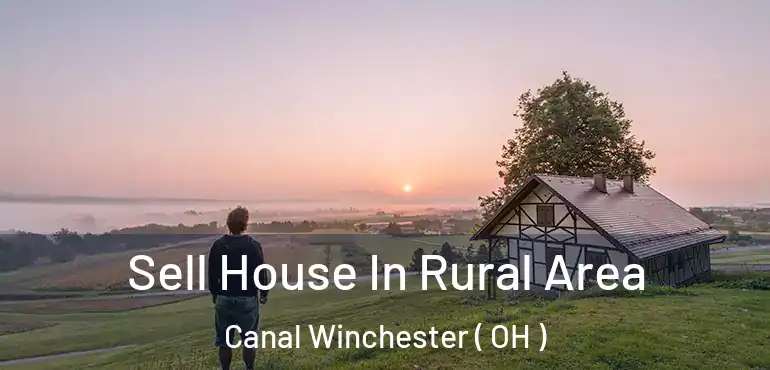  Sell House In Rural Area Canal Winchester ( OH )