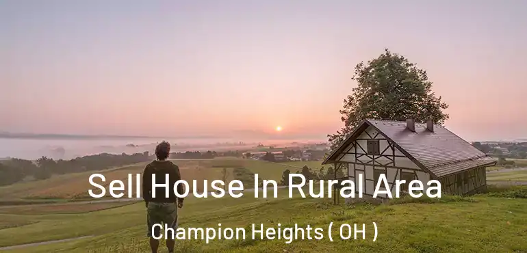  Sell House In Rural Area Champion Heights ( OH )