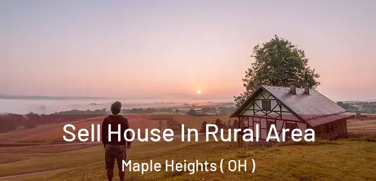  Sell House In Rural Area Maple Heights ( OH )