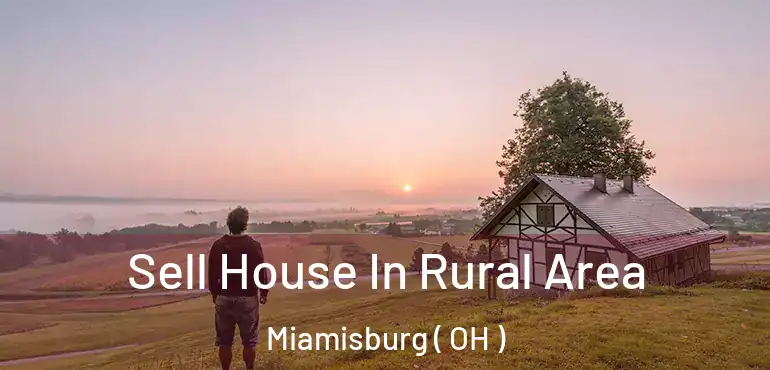  Sell House In Rural Area Miamisburg ( OH )