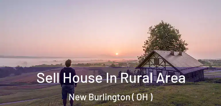  Sell House In Rural Area New Burlington ( OH )