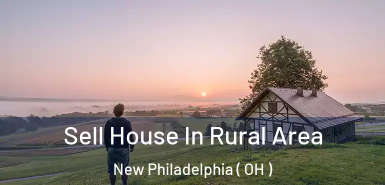  Sell House In Rural Area New Philadelphia ( OH )