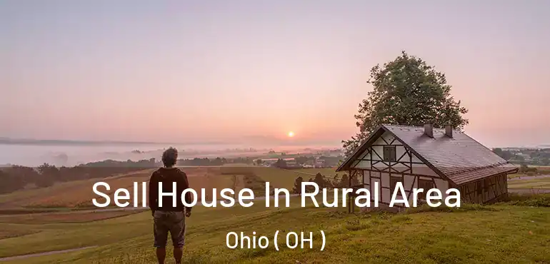  Sell House In Rural Area Ohio ( OH )