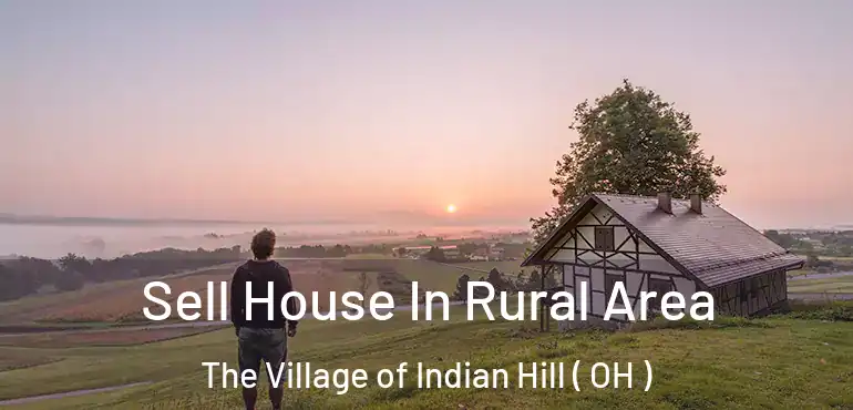  Sell House In Rural Area The Village of Indian Hill ( OH )