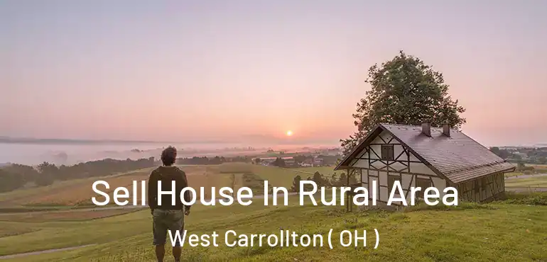 Sell House In Rural Area West Carrollton ( OH )