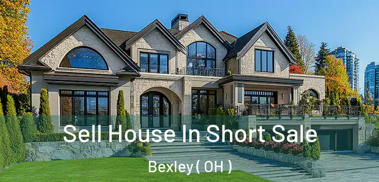  Sell House In Short Sale Bexley ( OH )