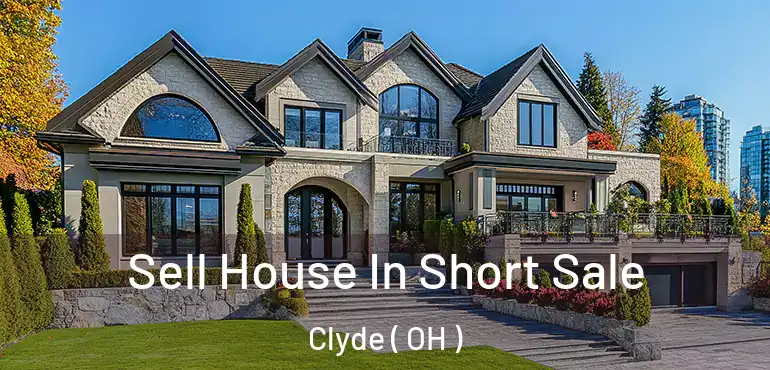  Sell House In Short Sale Clyde ( OH )