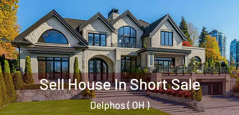  Sell House In Short Sale Delphos ( OH )