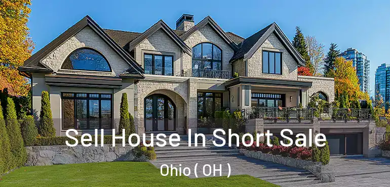  Sell House In Short Sale Ohio ( OH )