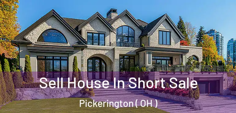  Sell House In Short Sale Pickerington ( OH )