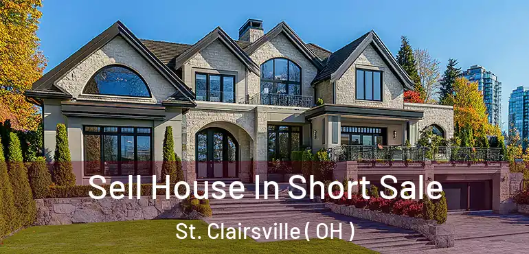  Sell House In Short Sale St. Clairsville ( OH )