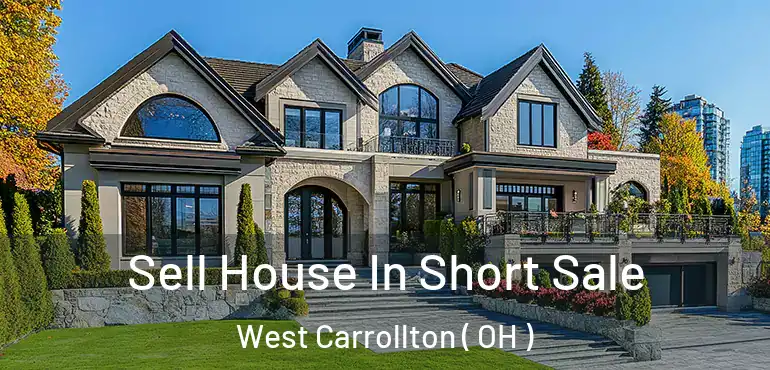  Sell House In Short Sale West Carrollton ( OH )