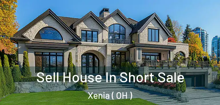  Sell House In Short Sale Xenia ( OH )