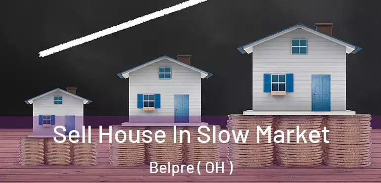  Sell House In Slow Market Belpre ( OH )