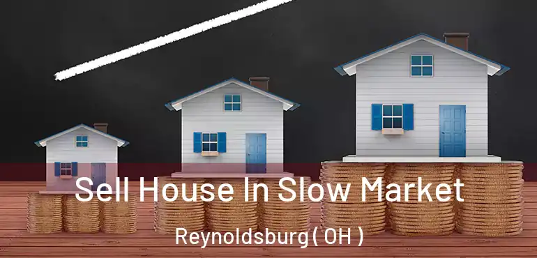  Sell House In Slow Market Reynoldsburg ( OH )