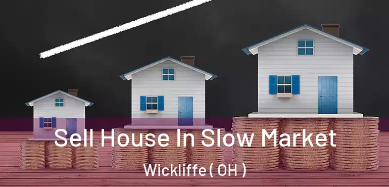  Sell House In Slow Market Wickliffe ( OH )