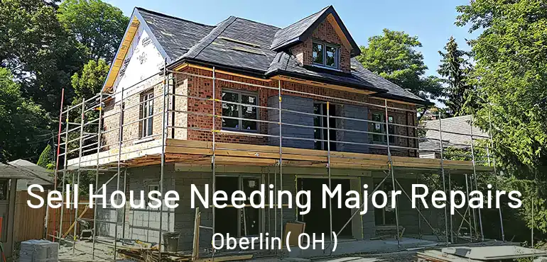  Sell House Needing Major Repairs Oberlin ( OH )