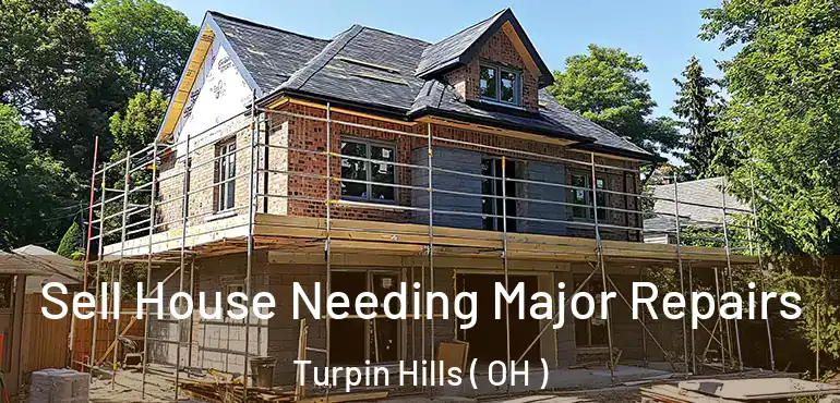  Sell House Needing Major Repairs Turpin Hills ( OH )