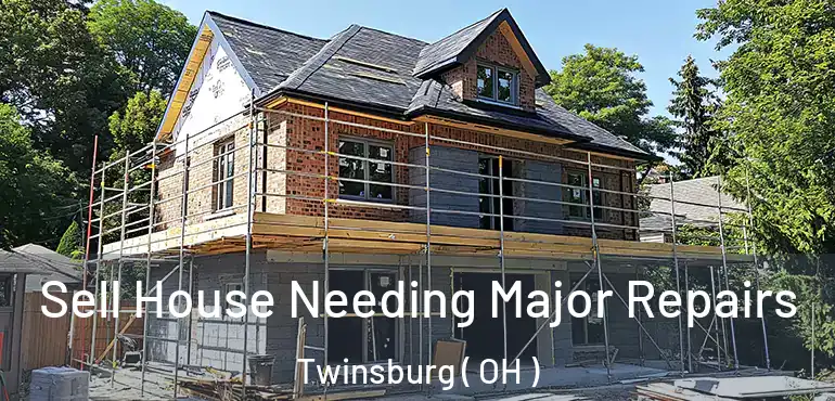  Sell House Needing Major Repairs Twinsburg ( OH )