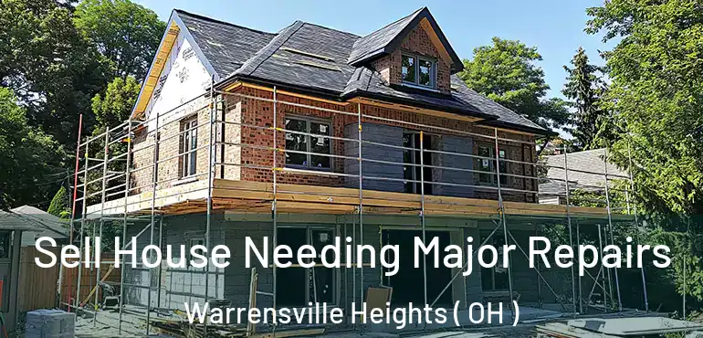  Sell House Needing Major Repairs Warrensville Heights ( OH )